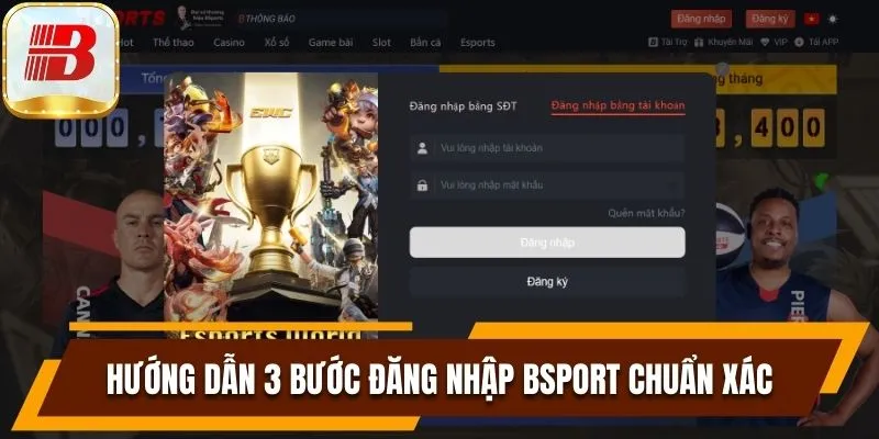 Đăng Nhập Bsport Và Cách Xử Lý Vấn Đề Không Thể Truy Cập 4 Hướng dẫn 3 bước đăng nhập Bsport chuẩn xác