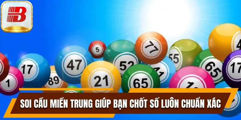 Soi Cầu miền Trung Bsport Giúp Bạn Chốt Số Luôn Chuẩn Xác
