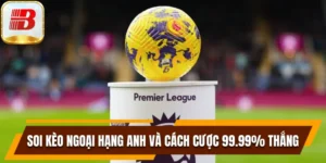 Soi kèo Ngoại Hạng Anh