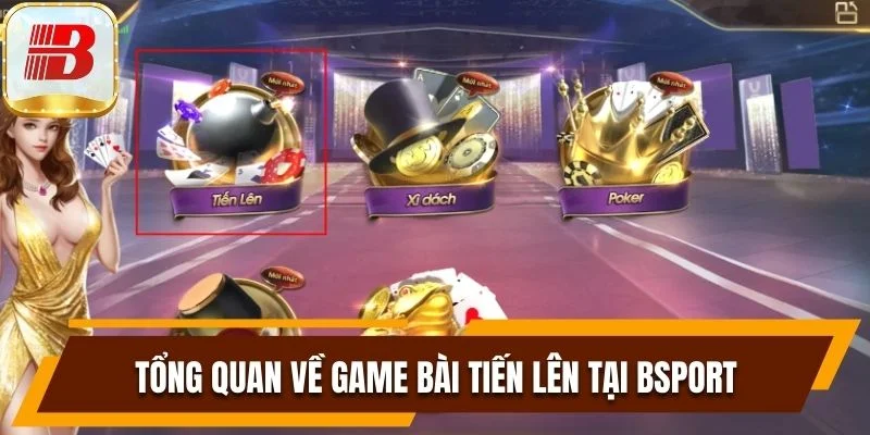 Tổng quan về game bài Tiến Lên tại Bsport